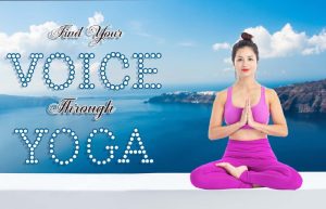 Bí Quyết Có Giọng Nói Nội Lực Bằng Yoga Voice Từ Chuyên Gia