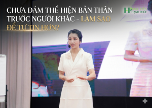 Chưa Dám Thể Hiện Bản Thân Trước Người Khác - Làm Sao Để Tự Tin Hơn?